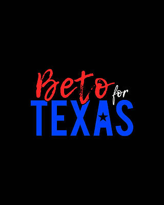 For Digital Art - Beto For Texas 2022 by Flippin Sweet Gear