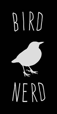 For Digital Art - Bird Nerd Birding by Flippin Sweet Gear