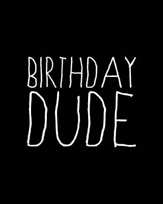 Birthday Gift Digital Art - Birthday Dude by Flippin Sweet Gear