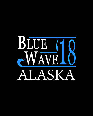 Blue Wall Art featuring the digital art Blue Wave ALASKA Vote Democrat by Flippin Sweet Gear