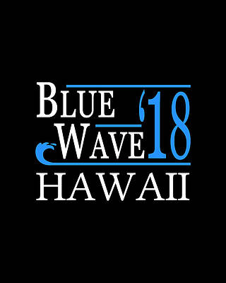 Blue Wall Art featuring the digital art Blue Wave HAWAII Vote Democrat by Flippin Sweet Gear