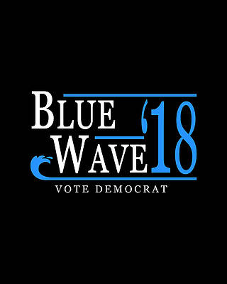Blue Wall Art featuring the digital art Blue Wave Vote Democrat 2018 Election by Flippin Sweet Gear