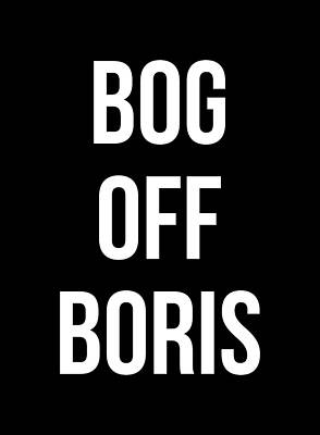 Johnson Digital Art - Bog Off Boris Johnson Impeach by Flippin Sweet Gear