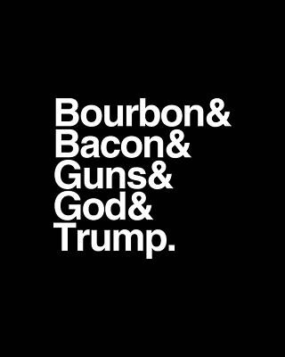 Cool Wall Art featuring the digital art Bourbon Bacon God Guns And Trump by Flippin Sweet Gear