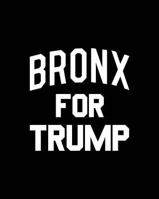 Political Wall Art featuring the digital art Bronx For Trump by Flippin Sweet Gear