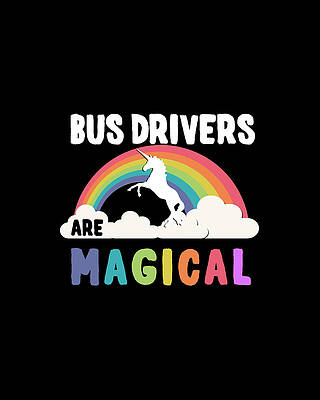 Happy Wall Art featuring the digital art Bus Drivers Are Magical by Flippin Sweet Gear