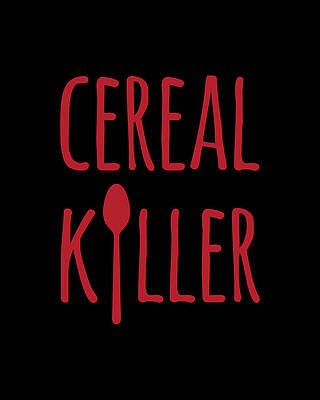 Saying Wall Art featuring the digital art Cereal Killer by Flippin Sweet Gear