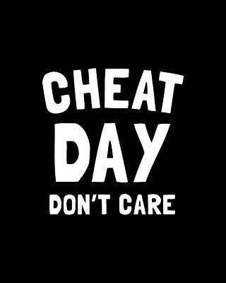 Care Wall Art featuring the digital art Cheat Day Dont Care by Flippin Sweet Gear