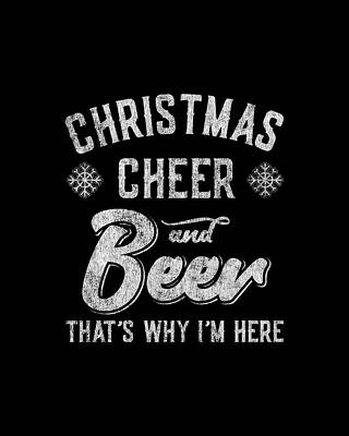 Xmas Wall Art featuring the digital art Christmas Cheer And Beer Thats Why Im Here by Flippin Sweet Gear