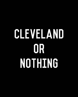 Or Wall Art featuring the digital art Cleveland Or Nothing by Flippin Sweet Gear