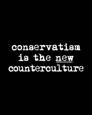 The Digital Art - Conservatism Is The New Counterculture by Flippin Sweet Gear