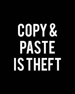 Be Wall Art featuring the digital art Copy And Paste Is Theft by Flippin Sweet Gear
