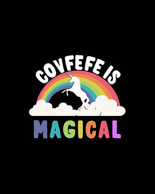 Covfefe Is Magical Print