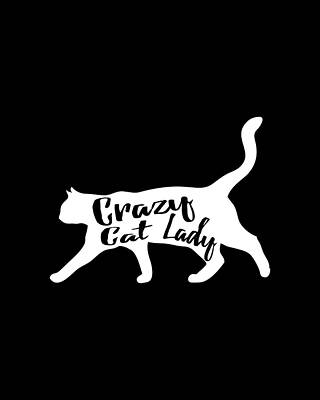 Lady Wall Art featuring the digital art Crazy Cat Lady by Flippin Sweet Gear