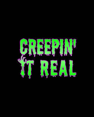 Or Wall Art featuring the digital art Creepin It Real Funny Halloween by Flippin Sweet Gear