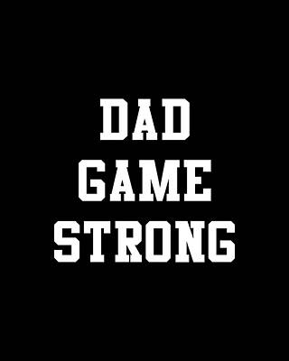 For Digital Art - Dad Game Strong by Flippin Sweet Gear