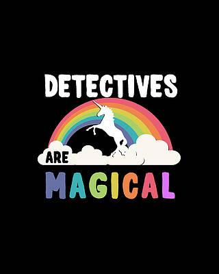 Happy Wall Art featuring the digital art Detectives Are Magical by Flippin Sweet Gear