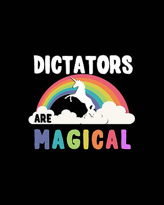 Happy Wall Art featuring the digital art Dictators Are Magical by Flippin Sweet Gear