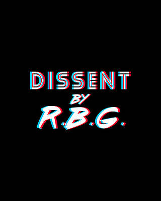 Party Wall Art featuring the digital art Dissent By RBG Ruth Bader Ginsburg by Flippin Sweet Gear