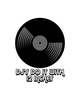 Dj Wall Art featuring the digital art DJs Do It With 12 Inches Djay by Flippin Sweet Gear