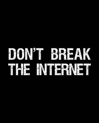 Cool Wall Art featuring the digital art Dont Break The Internet Net Neutrality by Flippin Sweet Gear