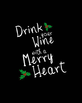 Wine Wall Art featuring the digital art Drink Your Wine With A Merry Heart by Flippin Sweet Gear