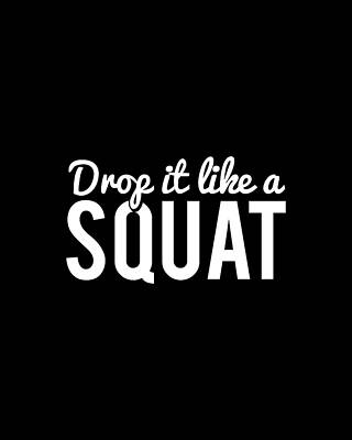 Out Wall Art featuring the digital art Drop It Like A Squat Funny Fitness Workout by Flippin Sweet Gear