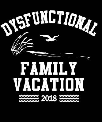 2018 Wall Art featuring the digital art Dysfunctional Family Vacation 2018 by Flippin Sweet Gear