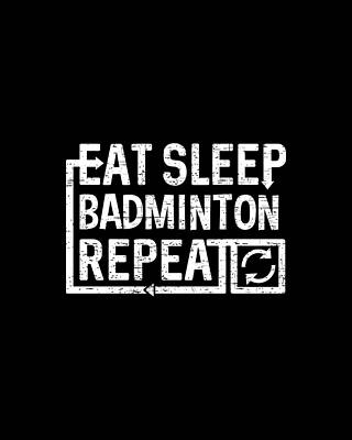 Eat Wall Art featuring the digital art Eat Sleep Badminton by Flippin Sweet Gear