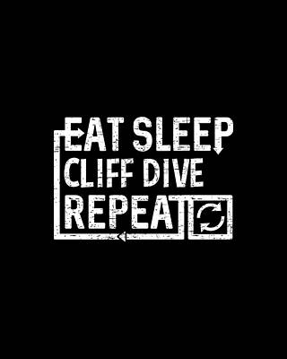 Eat Wall Art featuring the digital art Eat Sleep Cliff Dive by Flippin Sweet Gear