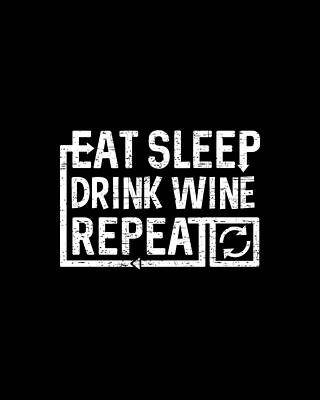 Sleep Wall Art featuring the digital art Eat Sleep Drink Wine by Flippin Sweet Gear