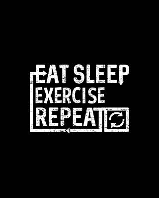 Sleep Wall Art featuring the digital art Eat Sleep Exercise by Flippin Sweet Gear