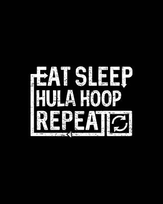 Eat Wall Art featuring the digital art Eat Sleep Hula Hoop by Flippin Sweet Gear