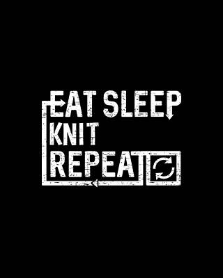 Eat Wall Art featuring the digital art Eat Sleep Knit by Flippin Sweet Gear