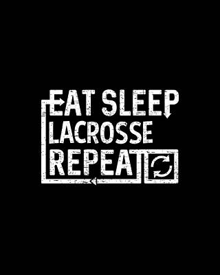 Eat Wall Art featuring the digital art Eat Sleep Lacrosse by Flippin Sweet Gear