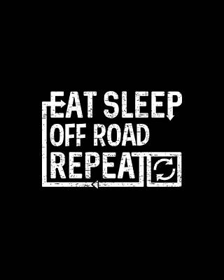 Eat Wall Art featuring the digital art Eat Sleep Off Road by Flippin Sweet Gear