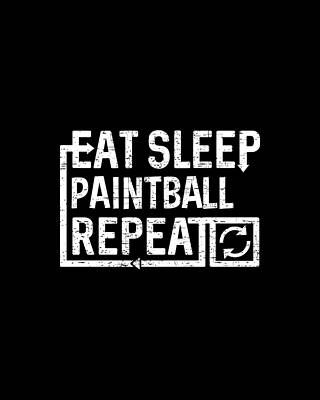 Eat Wall Art featuring the digital art Eat Sleep Paintball by Flippin Sweet Gear