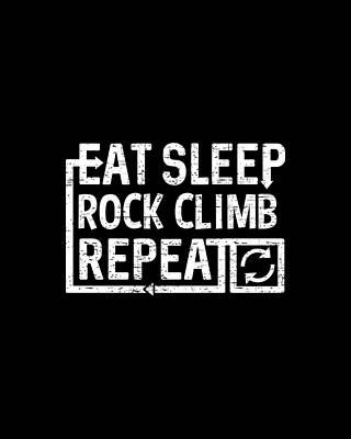 Sleep Wall Art featuring the digital art Eat Sleep Rock Climb by Flippin Sweet Gear