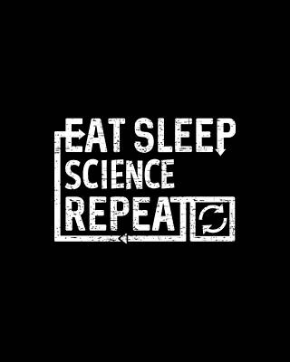 Science Wall Art featuring the digital art Eat Sleep Science by Flippin Sweet Gear