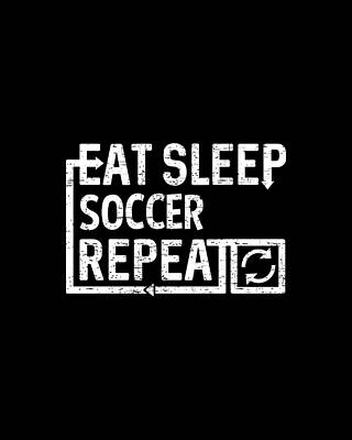 Sleep Wall Art featuring the digital art Eat Sleep Soccer by Flippin Sweet Gear