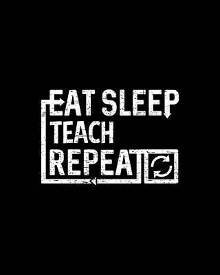 Sleep Wall Art featuring the digital art Eat Sleep Teach by Flippin Sweet Gear