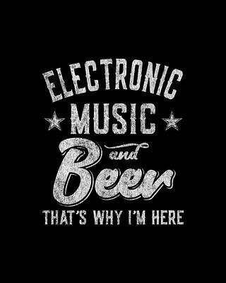 Festival Digital Art - Electronic Music And Beer Thats Why Im Here by Flippin Sweet Gear