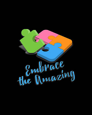 Awareness Wall Art featuring the digital art Embrace The Amazing Autism Awareness by Flippin Sweet Gear