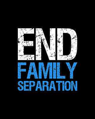 End Wall Art featuring the digital art End Family Separation by Flippin Sweet Gear
