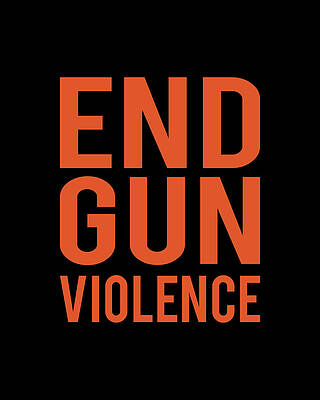 Humor Wall Art featuring the digital art End Gun Violence by Flippin Sweet Gear