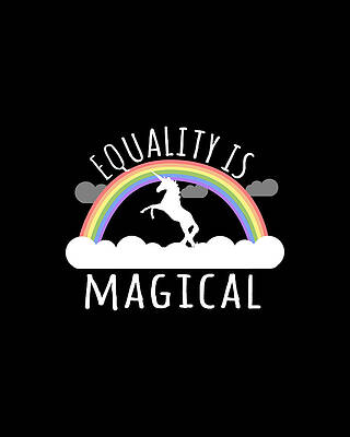 Happy Wall Art featuring the digital art Equality Is Magical by Flippin Sweet Gear