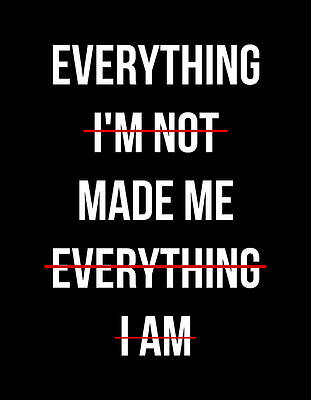 I Digital Art - Everything Made Me by Flippin Sweet Gear