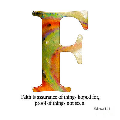 Mixed Media - F- Christian Alphabet. Hebrews 11 1 by Mark Lawrence