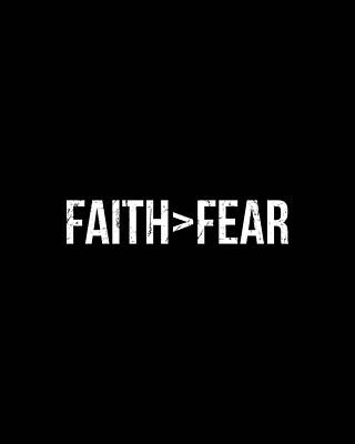 Faith Wall Art featuring the digital art Faith Greater Than Fear by Flippin Sweet Gear