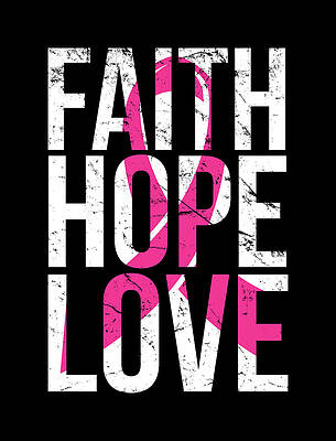 Awareness Wall Art featuring the digital art Faith Hope Love Breast Cancer Awareness by Flippin Sweet Gear